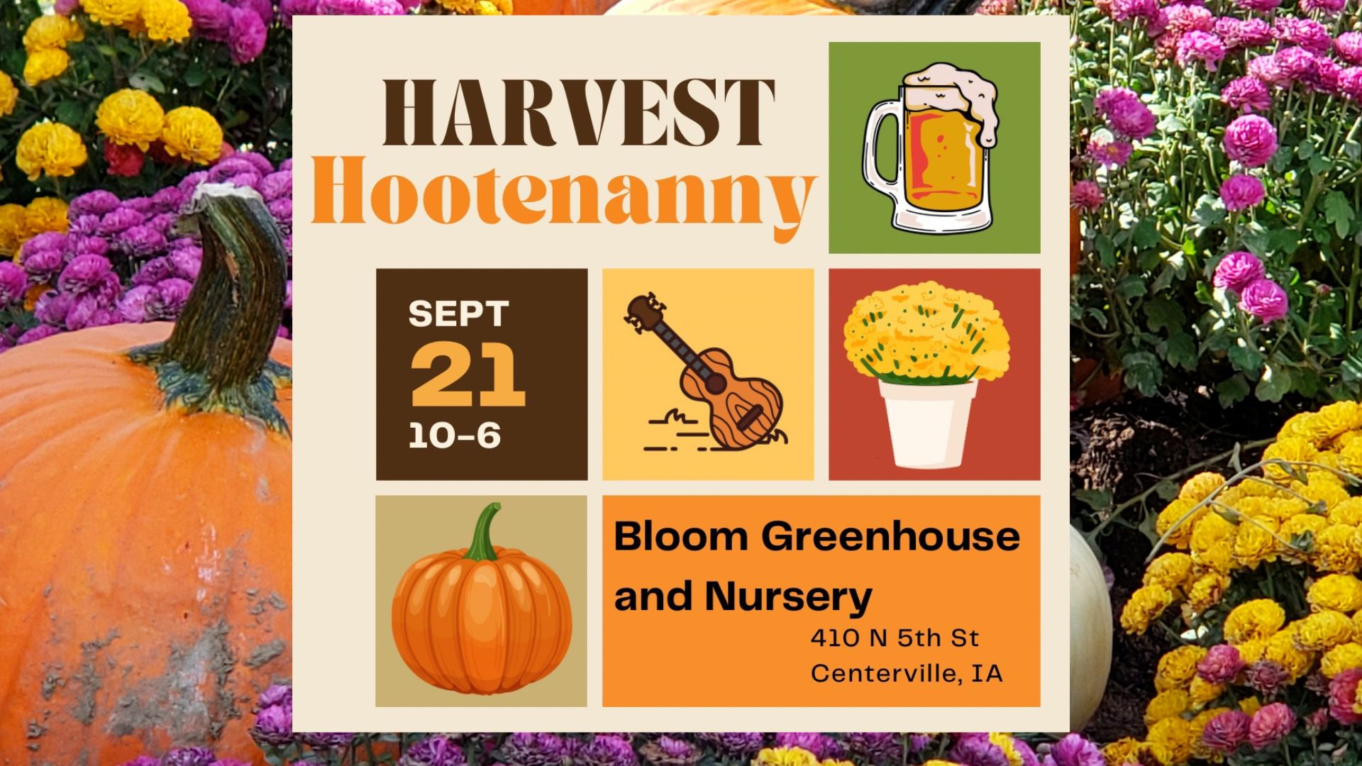 Harvest Hootenanny Bloom Greenhouse and Nursery September 21st 10am-6pm